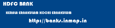 HDFC BANK  KERALA ERNAKULAM KOCHI ERNAKULUM  banks information 